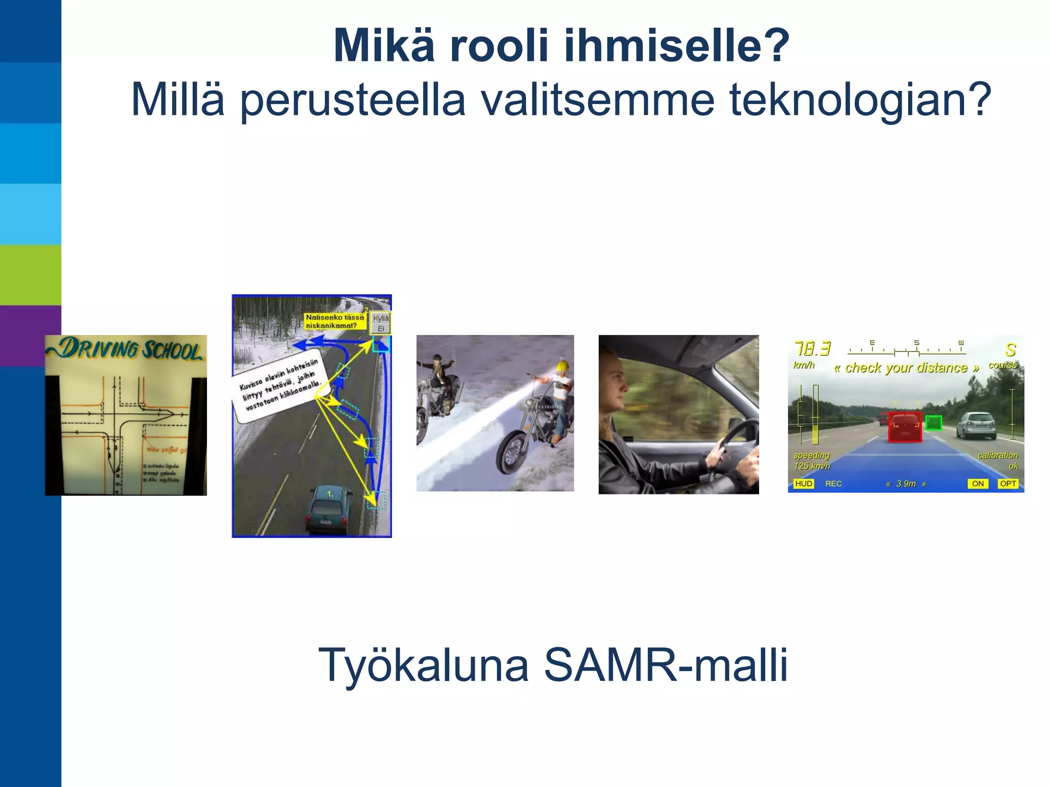 Mikä rooli ihmiselle? 
Millä perusteella valitsemme teknologian? 
 