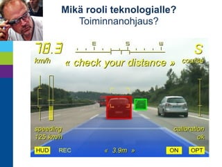 Mikä rooli teknologialle? 
Tietopankki? 
 
