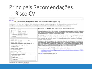 Principais Recomendações
- Risco CV
 