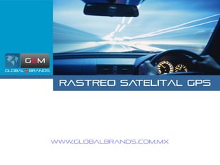 Rastreo Satelital GPS www.globalbrands.com.mx 