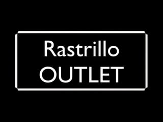 Rastrillo
OUTLET
 