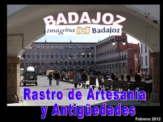 Rastro de Artesanía  y Antigüedades  BADAJOZ Febrero 2012 