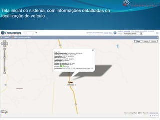 Tela inicial do sistema, com informações detalhadas da
localização do veículo

 