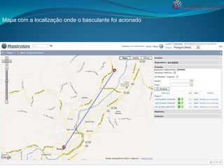 Mapa com a localização onde o basculante foi acionado

 