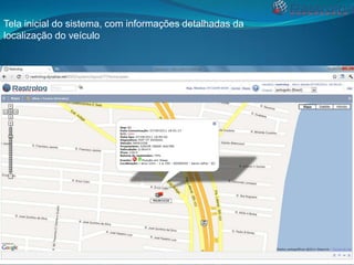 Tela inicial do sistema, com informações detalhadas da
localização do veículo

 