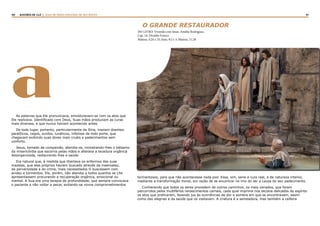 40 41RASTROS DE LUZ | ALGO DE NOVO ESPLENDE DE SEU ROSTO
a
O GRANDE RESTAURADOR
DO LIVRO: Vivendo com Jesus. Amélia Rodrigues,
Cap. 10. Divaldo Franco
Mateus, 4:24 e 25; João, 9:2 e 3; Mateus, 11:28
As palavras que Ele pronunciava, emolduravam-se com os atos que
Ele realizava. Identificado com Deus, Suas mãos produziam as curas
mais diversas, e que nunca haviam acontecido antes.
De todo lugar, portanto, particularmente da Síria, traziam doentes:
paralíticos, cegos, surdos, lunáticos, infelizes de todo porte, que
chegavam exibindo suas dores mais cruéis e padecimentos sem
conforto.
Jesus, tomado de compaixão, atendia-os, ministrando-lhes o bálsamo
da misericórdia que escorria pelas mãos e alterava a tecedura orgânica
desorganizada, restaurando lhes a saúde.
Era natural que, à medida que libertava os enfermos das suas
mazelas, que eles próprios haviam buscado através da insensatez,
da perversidade e do crime, mais necessitados O buscassem com
avidez e tormentos. Ele, porém, não atendia a todos quantos se Lhe
apresentassem procurando a recuperação orgânica, emocional ou
mental. A Sua era uma terapia de profundidade, que sempre convocava
o paciente a não voltar a pecar, evitando-se novos comprometimentos
tormentosos, para que não acontecesse nada pior. Essa, sim, seria a cura real, a de natureza interior,
mediante a transformação moral, em razão de se encontrar no imo do ser a causa do seu padecimento.
Conhecendo que todos os seres procedem de outros caminhos, os mais variados, que foram
percorridos pelos multifários renascimentos carnais, cada qual imprime nos tecidos delicados do espírito
os atos que praticaram, fazendo jus às ocorrências de dor e sombra em que se encontravam, assim
como das alegrias e da saúde que os visitavam. A criatura é a semeadora, mas também a ceifeira
 