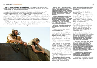 36 37RASTROS DE LUZ | O DIVINO MINISTÉRIO
Qual é o motivo de alegria para os apóstolos — Os setenta e dois voltaram com
alegria, dizendo: “Senhor, até os demônios se nos submetem em teu nome!” Ele lhes disse:
“Eu via Satanás cair do céu como um relâmpago!
Eis que eu vos dei o poder de pisar serpentes, escorpiões e todo o poder do Inimigo,
e nada poderá vos causar dano. Contudo, não vos alegreis porque os espíritos se vos
submetem; alegrai-vos, antes, porque vossos nomes estão inscritos nos céus”.
O Evangelho revelado aos simples. O Pai e o Filho — Naquele momento, ele exultou
de alegria sob a ação do Espírito Santo e disse: “Eu te louvo, ó Pai, Senhor do céu e da terra,
porque ocultaste essas coisas aos sábios e entendidos, e as revelaste aos pequeninos. Sim,
ó Pai, porque assim foi do teu agrado. Tudo me foi entregue por meu Pai e ninguém conhece
quem é o Filho senão o Pai, e quem é o Pai senão o Filho e aquele a quem o Filho o quiser
revelar”.
O privilégio dos discípulos — E, voltando-se para os discípulos, disse-lhes a sós: “Felizes
os olhos que veem o que vós vedes! Pois eu vos digo que muitos profetas e reis quiseram ver
o que vós vedes, mas não viram, ouvir o que ouvis, mas não ouviram”.
*
Estando Jesus a caminhar junto ao
mar da Galileia, viu dois irmãos: Simão,
chamado Pedro, e seu irmão André,
que lançavam a rede ao mar, pois eram
pescadores. Disse-lhes: “Segui-me e eu
vos farei pescadores de homens”. Eles,
deixando imediatamente as redes, o
seguiram...”
Iniciava-se assim a reunião de doze
homens, estruturando-se o colégio
apostólico em doze pilares, a fim de que
Jesus, com esse apoio basilar, erigisse
e apresentasse ao mundo a grande
catedral do amor, como sendo essa a
Casa do Pai, o Reino de Deus que cada
coração humano comportaria.
A saga da implantação do Reino de
Deus dentre os homens continua seu
curso.
Muito se tem feito nesse sentido.
Muito ainda a se fazer.
E dizia-lhes: “A colheita é grande,
mas os operários são poucos. Pedi,
pois, ao Senhor da colheita que envie
operários para sua colheita”.
Cada pessoa pode muito fazer,
sózinha. Juntando-se a outras, mais
farão.
Lemos em Eclesiastes (4 : 9 a 12)
bela
alusão à união:
Mais vale dois que um só, porque
terão proveito do seu trabalho. Porque
se caem, um levanta o outro; mas o
que será de alguém que cai sem ter um
companheiro para levantá-lo? Se eles se
deitam juntos, podem se aquecer; mas
alguém sozinho como vai se aquecer?
Alguém sozinho é derrotado, dois
conseguem resistir, e a corda tripla não
se rompe facilmente.
Jean de la Fontaine contribui: Toda
força é fraca se não é unida.
E o Venerando Benfeitor Espiritual,
Bezerra de Menezes, enriquece o tema
com seu apontamento: Solidários,
seremos união. Separados uns dos
outros seremos pontos de vista. Juntos,
alcançaremos a realização de nossos
propósitos.
Desde as primeiras ações, ditas
públicas, de Jesus, Ele contou com a
força da união.
E ampliou Sua rede de trabalhadores,
sempre em regime de união, como bem
se conhece pela narrativas de Lucas (10
: 1)
: Depois disso, o Senhor designou
outros setenta e dois, e os enviou dois
a dois à sua frente a toda cidade e lugar
aonde ele próprio devia ir.
Já se vai o tempo e se faz urgente
a formação de grande Rede do Bem,
incondicional, independente de credo,
de raça, de posição social, de país,
a fim de poder corresponder como
devido e esperado aos apelos de dor
e de padecimentos múltiplos que a
Humanidade sofre.
Do mesmo modo que quando pessoas
se dão as mãos não se dá um nó entre
elas, mas um entrelaçamento, as malhas
de uma rede também se entrelaçam,
a fim de que seu cordame prossiga
até a extensão que se pretenda para a
tecedura completa. Sem interrupção.
Sem solução de continuidade.
Assim deve ser a nossa Rede: tecida
com mãos acostumadas ao serviço
do Senhor da Vida, entrelaçando as
malhas da solidariedade com laços
fortes do trabalho comum ao próximo. E
guiados pelas mãos do Celeste Pescador,
arremessar a Rede Luminescente do
Bem com mãos tolerantes e firmes,
determinadas e destemidas, confiantes e
corajosas, fraternas e amigas.
Cristãos, homens de boa vontade!
Consolidemos a grande equipe de
trabalhadores, agindo em perfeita
interdependência e solidariedade.
Da qualidade do nosso esforço nasce
o êxito ou surge o fracasso do conjunto.
Fala-nos ao coração o Espírito
 