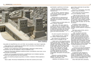 14 15RASTROS DE LUZ | O DIVINO MINISTÉRIO
discussões de insignificâncias da Lei, da Torah, das vacuidades a que davam magnitude.
Essas pessoas eram profissionais da retórica inútil e dourada, as fomentadoras das
perturbações sociais e político-religiosas.
Fariseus, que se celebrizaram pela pusilanimidade, ostentavam vestes brancas,
alvinitentes, que lhes não abafavam o odor de cadáveres vivos...
Saduceus presunçosos desfilavam aparência pudica, arremetendo contra tudo, na sua
atormentada incredulidade.
Nutriam-se de acusações permanentes e engalfinhavam-se em debates vigorosos,
anelando pelo apedrejamento dos seus opositores.
Ninho de serpentes perigosas aguardava o Cordeiro; matadouro infecto esperava a
vítima...
Jesus o sabia; mas não se impressionava com eles nem os temia com as suas
exprobações e aparências mentirosas.
Mais de uma vez os enfrentara e
desarmara. Silenciara-os, levando-os à
incontida fúria.
Por isso mesmo, deveriam matá-lO.
Urdiam planos; seguiam-nO; vigiavam-
nO; interrompiam-nO, esperando
surpreendê-lO.
Multiplicavam-se, aparecendo em
todo lugar, erva má que eram e não
necessitava ser plantada, medrando em
abundância...
O Mestre ergueu-se diante deles e do
povo, dizendo, intemerato:
– Não pode o Filho fazer nada por
si mesmo se não vir o Pai fazê-lo, pois
tudo quanto o Pai faz, também o Filho o
faz igualmente. Porque o Pai ama o Filho
e mostra-lhe tudo quanto faz; mostrar-
lhe-á obras maiores do que estas, de
modo que ficareis admirados... (João: 5: 19 a
47)
Um grito rouquenho interrompeu-o:
– Quem pensas que és? – Estrugiu
em ruidosa, histérica gargalhada.
Sem oferecer-lhe importância, Ele
deAntu curso à revelação em paz:
– Assim como o Pai ressuscita mortos
e lhes dá vida, assim também o Filho dá
vida àquele que quer. O Pai não julga
ninguém, mas entregou ao Filho o poder
de tudo julgar, para que todos honrem
o Filho como honram o Pai. Quem não
honra o Filho, não honra o Pai, que
O enviou. Em verdade, em verdade
vos digo: Quem ouve a minha palavra
e acredita naquele que me enviou
tem a vida eterna e não incorre em
condenação, mas passou da morte para
a vida.
Erguendo os punhos fechados e
agitando-se, velho barbudo, fariseu
confesso, descarregou o ódio:
– Blasfêmia! Ele blasfemou. Diz-se
igual a Deus e até maior do que Deus.
Morte ao traidor!
Murmúrios, imprecações, empurrões
toldaram a paz do ambiente.
Jesus ainda não havia terminado e,
com a voz inalterada, insistiu:
– Digo-vos que a hora vem, e é já,
em que os mortos hão de ouvir a voz
do Filho de Deus, e os que a ouvirem,
viverão. Assim como o Pai tem a vida
em si mesmo, assim também concedeu
ao Filho o ter a vida em si mesmo, e
deu-lhe o poder de julgar, por ser Filho
do Homem.
Ali estavam muitos cadáveres
que respiravam. Eram mortos para a
verdade e estavam ouvindo-a sem a
entender, quando poderiam incorporá-la
e viver.
Mas havia outros mortos, para os
quais o Mestre falaria...
– Não vos admireis com isso –
acentuou, vigoroso – porque vai
chegar a hora em que todos os que
estão nos túmulos ouvirão a sua voz;
os que tiverem praticado boas obras
sairão, ressuscitando para a vida, e os
que tiverem praticado o mal, hão de
ressuscitar para a condenação. Eu nada
posso fazer por mim mesmo; conforme
ouço é que julgo e o meu juízo é justo,
porque não busco a minha vontade, mas
a vontade daquele que me enviou.
Novo alarido e interrupção.
– Levemo-lo ao poste das lapidações
– Berrou truculento esbirro do Sumo
Sacerdote – É passível o seu crime de
morte sem julgamento.
O julgamento está impresso na
consciência de cada ser. Mesmo os
mortos, ao despertarem na vida, não
fugirão do Estatuto Divino que carregam
em si mesmos. A sua defesa são as boas
obras, e a sua condenação, as más.
Jesus nada pode fazer, porquanto,
Torre Antônia
 