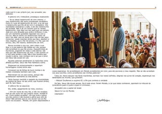 16 17RASTROS DE LUZ | O DIVINO MINISTÉRIO
cada qual é o seu próprio juiz, seu acusador, seu
defensor.
A palavra viril, irretocável, prosseguiu explicando:
– Se eu desse testemunho de mim mesmo, o
meu testemunho não seria considerado verdadeiro.
Outro é o que dá testemunho de mim, e eu sei que
o testemunho que Ele dá de mim é verdadeiro. Vós
mandastes emissários a João, e ele deu testemunho
da verdade. Não é de um homem que eu recebo
testemunho, mas digo-vos isto para que vos salveis;
João era uma lâmpada que ardia e brilhava, e vós,
por um momento quisestes regozijar-vos com a
sua luz. Mas eu tenho um testemunho maior do
que o de João, pois as obras que o Pai me deu para
consumar, essas mesmas obras que faço, atestam a
meu respeito, que o Pai me enviou. E o Pai, que me
enviou, deu, Ele mesmo, testemunho de mim.
Nunca ouvistes a sua voz, nem vistes a sua
face, e a sua palavra não habita em vós, porque
não acreditais no que Ele enviou. Esquadrinhais as
Escrituras, julgando ter nelas a vida eterna; são
elas que dão testemunho de mim, e não quereis vir
a mim para terdes a vida. Não é dos homens que
recebo a glória, mas conheço-vos e sei que o amor
em Deus não existe em vós.
Aquelas palavras penetraram os hipócritas como
afiados punhais. Deus não lhes habitava a alma.
Elogiavam-se reciprocamente e repartiam
homenagens inúteis entre eles.
Coroavam-se de folhas de louro mortas e de
metais cinzelados também sem vida.
Adornavam-se uns aos outros, porque não
acreditavam realmente na vida eterna.
Tanto haviam mentido a respeito da imortalidade,
da justiça de Deus, do seu amor, que ficaram áridos,
sem fé, sem Deus...
O silêncio fez-se sepulcral.
Ele, então, agigantando-se mais, concluiu:
– Vim em nome de meu Pai, e não me recebeis,
mas se vier outro em seu próprio nome, recebê-lo-
eis. Como podeis acreditar, vós que tirais a glória
uns dos outros e não buscais a glória que vem de
Deus? Não penseis que eu vou acusar-vos ao Pai;
outro vos acusará... Moisés, em quem depositastes a
vossa esperança. Se acreditásseis em Moisés acreditaríeis em mim, pois ele escreveu a meu respeito. Mas se não acreditais
nos seus escritos, como acreditareis nas minhas palavras?
Calou-se. Havia estupor nas faces macilentas, sorrisos nos rostos sofridos, alegrias nos puros de coração, esperanças nos
deserdados do mundo, que gritaram:
– Aleluia! Exultemos e ouçamo-lO, a Ele que conhece a verdade.
De fato, Jesus não acusa jamais. Ele é todo amor. Porém Moisés, a Lei que todos conhecem, apontará no tribunal da
consciência quem é justo e quem é criminoso...
Jerusalém era a capital de Israel.
Jesus é a Luz do Mundo.
Libertador!
Amélia Rodrigues
 