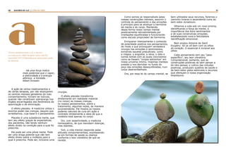 40 41RASTROS DE LUZ | O PÃO DA VIDA
Há uma força motriz
mais poderosa que o vapor,
a eletricidade e a energia
atômica: a Vontade. -
Albert Einstein
A ação de certos medicamentos e
de várias terapias, por não alcançarem
os centros mentais geradores do mau
comportamento, tornam-se inócuos,
quando não constituem sobrecarga nos
órgãos encarregados dos fenômenos de
assimilação e de eliminação.
O efeito placebo. A medicina utiliza o
enorme poder das crenças, daquilo que
acreditamos, cuja base é o pensamento.
Placebo é uma substância inerte, que
tem seu efeito graças às expectativas
dos pacientes, não tendo nenhum
efeito direto na condição para a qual foi
prescrita.
Ele pode ser uma pílula inerte. Pode
ser uma droga potente que não tem
efeito direto sobre a moléstia para a
qual é prescrita. Pode ser, inclusive uma
cirurgia.
O efeito placebo transforma
diretamente em realidade material
(no corpo) as nossas crenças,
os nossos pensamentos, sobre o
tratamento, algumas vezes, de maneira
surpreendente. Ele mostra os nossos
poderes naturais de cura em ação e
contradiz diretamente a ideia de que a
moléstia está apenas no corpo.
Diz, com assertividade, a medicina
homeopática, de que inexistem doenças,
mas doentes.
Sim, a vida mental responde pelas
atitudes comportamentais, expressando-
se em formas de saúde ou doença
conforme o teor vibratório de que se
revista.
Como somos os responsáveis pelas
nossas construções mentais, assumir o
controle do pensamento e das emoções
é princípio para se alcançar a harmonia
da mente e do corpo. Mantendo
dessa forma nosso campo mental
positivamente retroalimentado por
irradiações equilibradas e funcionando
como escudo propiciador de harmonia.
Enriquecer intensamente o conteúdo
de polaridade positiva nos pensamentos,
de modo a que provoquem verdadeira
cirurgia nas emoções e sentimentos,
extraindo aquelas prejudiciais, como
a mágoa, a angústia, a raiva, o ódio e
outras tantas com as quais convivemos
como se fossem “corpos estranhos” em
nosso universo íntimo, miasmas mentais
prestes a nos derrubar no fundo do
poço das emoções desequilibradas, num
corpo destrambelhado.
Ora, por essa lei do campo mental, se
bem utilizados seus recursos, faremos o
caminho inverso e ascendente rumo ao
bem-estar duradouro.
Olhemos a vida sob um novo prisma,
identificando a força da mente, a
importância dos bons sentimentos
e de suas construtivas emoções,
estabelecendo nova e felicitadora
identificação emocional.
Bem anotou Antoine de Saint
Exupéry: Só se vê bem com os olhos
do coração. O essencial é invisível aos
olhos.
Cada pensamento tem seu “peso
específico”, seu teor vibratório.
Compreensível, portanto, que as
construções positivas do bem pensar e
do reto pensar, o cultivo das virtudes
positivas, produzam quadros de saúde e
de bem-estar pelos estímulos e recursos
que ofereçam à nossa organização
biopsíquica.
(Texto reproduzido com a devida
autorização: http://projeto-inove.com.br/
inove/2017/07/22/identificacao-emocional-saude-
ou-doenca/
a
 