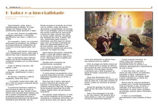 26 27RASTROS DE LUZ | A LEI DA CRUZ
O Tabor e a imortalidade
(O trigo de Deus. Amélia Rodrigues, cap. 23.
Divaldo Franco)
Deslumbrados, ainda, após a
transfiguração do Mestre, no ímpar
diálogo com Moisés e Elias, em
recolhimento todos desceram o Tabor.
Lá, em cima, ficaram as esplêndidas
paisagens espirituais, a comunhão
plenificadora com Deus, o ‘silêncio e o
êxtase.
Era necessário, porém, por enquanto,
retornarem ao torvelinho, ao cotidiano,
às mesquinharias do imediatismo, às
criaturas humanas apaixonadas, sem
rumo...
O planalto, onde haviam comungado
com o Pensamento Divino, cedia lugar à
planície das lutas e disputas pessoais.
Eles, os discípulos, eram criaturas
frágeis, que se iam fortalecendo nos
sucessivos embates com os olhos postos
no futuro.
Criam no Mestre e temiam, não
sabiam o quê.
Amavam-nO, e cada vez mais O
conheciam, identificando-0 como o
Enviado.
Na descida, rompendo o silêncio
majestoso, disse-lhes Jesus:
— A ninguém conteis esta visão, até
que o Filho do Homem ressuscite dentre
os mortos. (Mateus 17: 9)
0 exuberante fenômeno mediúnico,
que trouxera de além da morte os
ilustres líderes da raça, Moisés e Elias,
deveria ficar ignorado pelas massas, que
não o podiam compreender. Somente
as pessoas preparadas emocional e
psiquicamente dispunham da percepção
necessária para entender que, ali,
Moisés revogava a proibição de se falar
com os mortos, vindo, ele próprio,
demonstrar a possibilidade, ora tornada
real. A sua proibição, quanto à evocação
dos mortos, justificava-se, para evitar
o abuso em voga; porque nem todos
os mortos podem retornar, atendendo
aos reclamos dos vivos, e sendo, não
raro, substituídos pelos frívolos e
mentirosos, que lhes usam os nomes;
para impor ao homem a liberdade de
ação com responsabilidade e o uso
do livre-arbítrio; pelo respeito que
devem merecer aqueles que aos outros
precedem na viagem de volta...
Agora estava derrogada a interdição;
porém, o povo não deveria sabê-lo,
senão, quando Ele próprio, ressurrecto
e vivo, retornasse após a tragédia que
todos conheceriam.
Aqueles eram momentos de
extraordinárias revelações.
As mentes se dilatariam ao infinito,
a fim de absorverem os conteúdos
imortalistas ali testemunhados.
A morte sempre se apresentou como
a grande destruidora da vida, a amarga
separadora daqueles que se amam, a
indesejada...
Para fugir-lhe à sanha, adornaram
o culto à memória dos mortos com
exéquias e homenagens, flores e
incensos, leituras e lágrimas, de alguma
forma tentando dissimular-lhe a face
trágica. Apesar disso, ela permanecia
enigmática.
No passado, essas exéquias e o culto
aos mortos revestiam-se de processos
ritualísticos e complexos cerimoniais, em
prova de amor para com alguns, assim
como para aplacarem os gênios maus,
que velavam junto ao cadáver.
Entre os gregos era hábito colocar-se
uma moeda entre os dentes do defunto,
que variava de valor conforme as posses
do extinto, a fim de pagar Caronte,
o barqueiro que o fazia atravessar as
águas do Estige, conduzindo-o à outra
margem.
Jesus veio demonstrar que a
consciência é a portadora do tesouro dos
atos de cada um, e que dela ninguém se
exime, a partir do momento do grande
transe.
Jamais fez apologia da morte, em
razão de ela não existir conforme era
descrita.
Toda a Sua mensagem é de ação
e, por isso mesmo, Ele declarou ser a
ressurreição e a vida, em incessante
convite ao crescimento espiritual.
A partir daquele momento, no
monte Tabor, fora inaugurado,
conscientemente, por Jesus, o
intercâmbio entre os homens e os
Espíritos, demonstrando a sobrevivência
da vida à morte. ‘
O reino dos Céus, que está no
íntimo de cada criatura, ali esplendeu,
grandioso, e Jesus, superando os
visitantes do Além, em beleza, poder
e glória, transfigurou-se diante dos
amigos deslumbrados.
Nunca mais as criaturas perderiam
o contato com o mundo transcendente
onde se originam a vida, os seres, a
realidade, e se reencontram os que
mergulham na carne, para o processo
de evolução, quando cessa o fenômeno
biológico.
O Tabor e a imortalidade
permaneceram como símbolos da Nova
Era.
 