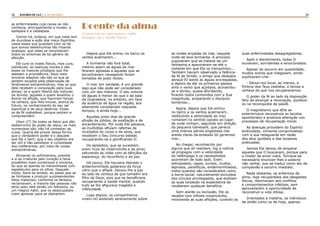 32 33RASTROS DE LUZ | A LEI DA CRUZ
as enfermidades cuja causa se não
conhecia, principalmente a mudez, a
epilepsia e a catalepsia.
Outros há, todavia, em que nada tem
de duvidosa a ação dos maus Espíritos,
casos esses que guardam com os de
que somos testemunhas tão frisante
analogia, que neles se reconhecem
todos os sintomas de tal gênero de
afecção.
Ele cura os males físicos, mas cura,
sobretudo, as doenças morais e são
esses os maiores prodígios que lhe
atestam a procedência. Seus mais
sinceros adeptos não são os que se
sentem tocados pela observação de
fenômenos extraordinários, mas os que
dele recebem a consolação para suas
almas; os a quem liberta das torturas
da dúvida; aqueles a quem levantou o
ânimo na aflição, que hauriram forças
na certeza, que lhes trouxe, acerca do
futuro, no conhecimento do seu ser
espiritual e de seus destinos. Esses
os de fé inabalável, porque sentem e
compreendem.
(item 27) De todos os fatos que dão
testemunho do poder de Jesus, os mais
numerosos são, não há contestar, as
curas. Queria ele provar dessa forma
que o verdadeiro poder é o daquele
que faz o bem; que o seu objetivo era
ser útil e não satisfazer à curiosidade
dos indiferentes, por meio de coisas
extraordinárias.
Aliviando os sofrimentos, prendia
a si as criaturas pelo coração e fazia
prosélitos mais numerosos e sinceros,
do que se apenas os maravilhasse com
espetáculos para os olhos. Daquele
modo, fazia-se amado, ao passo que se
se limitasse a produzir surpreendentes
fatos materiais, conforme os fariseus
reclamavam, a maioria das pessoas não
teria visto nele senão um feiticeiro, ou
um mágico hábil, que os desocupados
iriam apreciar para se distraírem.
Doente da alma
(A mensagem do amor imortal. Amélia
Rodrigues, cap. 3. Divaldo Franco)
Depois que Ele entrou no barco os
ventos acalmaram...
A tormenta não fora total,
mesmo assim as águas do mar
ficaram agitadas e aqueles que se
encontravam navegando foram
tomados de justo receio.
O mar, em verdade, é um grande
lago que não pode ser considerado
com um dos maiores. O seu volume
de águas é menor do que o da baía
da Guanabara, no entanto, em face
da ausência de água na região, era
altamente considerado naqueles
tempos, e ainda hoje...
Aqueles eram dias de grande
efusão de júbilos, de exaltação e de
encantamento. Por onde Ele passava,
as multidões afluíam refertas de
mutilados do corpo e da alma, que
recebiam o Seu concurso estelar,
recuperando-se e glorificando-O.
Os episódios, que se sucediam,
eram ricos de misericórdia e de amor,
saturando as vidas com as bênçãos da
esperança, do reconforto e da paz.
Há pouco, Ele houvera liberado o
endemoninhado gadareno da força
ultriz que o afligia. Deixou-lhe a paz
ao lado da certeza de que também era
filho de Deus, pois que se beneficiara,
recuperando a saúde mental, quando
tudo se lhe afigurava tragédia e
infelicidade.
Logo depois, os companheiros
viram-nO andando serenamente sobre
as ondas eriçadas do mar, naquela
noite de leve tormenta. A princípio
supuseram que se tratava de um
fantasma e apavoraram-se até o
instante em que Ele os tranquilizou...
Também haviam observado a falência
da fé de Simão, o amigo que desejara
abraçá-lO sobre as águas encrespadas,
e depois de dar os primeiros passos
ante o vento que açoitava, acovardou-
se e temeu, quase afundando,
ficando todos comovidos com a Sua
magnitude, amparando o discípulo
temeroso...
Agora, depois que Ele entrou
no barco e os ventos acalmaram,
restituindo a serenidade ao mar,
rumaram no sentido oposto ao lugar
de onde vinham, seguindo em direção
da pequena Genesaré, que parecia
uma imensa pérola engastada nas
areias claras da enseada do generoso
mar...
Ao chegar, reconhecido por
alguns que ali residiam, log a notícia
se propagou com a velocidade
do relâmpago e os necessitados
acorreram de todo lado. Eram
estropiados, cegos, surdos, mudos,
leprosos, paralíticos, endemoninhados,
todos quantos são considerados como
a borra social, naturalmente excluídos
dos círculos privilegiados, que exibiam
as suas torpezas na expectativa de
receberem qualquer benefício.
Sem alarde ou exclusão, Ele os
recebia com infinita misericórdia,
minorando as suas aflições, curando as
suas enfermidades desagregadoras.
Após o atendimento, todos O
louvavam, sorridentes e emocionados.
Apesar do socorro em quantidade,
muitos outros que chegavam, ainda
suplicavam-Lhe:
- Deixa-nos tocar, ao menos, a
fímbria dos Teus vestidos, e temos a
certeza de que nos recuperaremos.
O poder da fé ao lado da disposição
feliz de alcançar a renovação, ajudava-
os na reconquista da saúde.
O magnetismo que dEle se
exteriorizava reconstruía os tecidos
apodrecidos e produzia alteração nos
processos de recuperação moral.
As doenças procedem do Espírito
endividado, vilmente comprometido
com a sua retaguarda em razão
dos atos ignóbeis e das torpezas
praticadas.
Jamais Ele deixou de amparar
aqueles que O buscavam, porque para
o mister de amor viera. Tornava-se
necessário enunciar-lhes a palavra
não verbal, que se traduz como ato de
compaixão e socorro imediato.
Nada obstante, os enfermos da
alma, logo recuperados dos desgastes
físicos, retornavam aos conflitos
e comportamentos infelizes, sem
aproveitarem a oportunidade de
reconstruir a vida ditosa.
Imantados à matéria, os indivíduos
de então como os de hoje, apenas
 