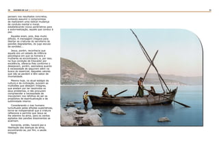 34 35RASTROS DE LUZ | A LEI DA CRUZ
pensam nos resultados concretos,
evitando assumir o compromisso
de realizarem uma radical mudança
de conduta mental e moral,
estabelecendo novos parâmetros para
a autorrealização, aquele que conduz à
paz.
Aqueles eram, pois, dias muito
difíceis. A mensagem chegara para
libertar as criaturas do servilismo às
paixões degradantes, do jugo escuso
da sordidez...
Jesus, porém, reconhecia que
aquele era um estado de infância
psicológica em que os homens e
mulheres se encontravam, e, por isso,
na Sua condição de Educador por
excelência, oferecia-lhes conforme o
desejavam, porém, assinalava quanto
à necessidade de seguirem além na
busca do essencial, daqueles valores
que não se perdem e têm sabor de
imortalidade.
Mesmo hoje, no atual estágio da
cultura e da civilização, pululam as
multidões que desejam milagres,
que anelam por ter resolvidos os
seus problemas, e não procuram
compreender a necessidade de
insculpirem nos refolhos do ser os
propósitos de espiritualização e de
sublimidade interior.
Considerando o mar humano
tumultuado pelas aflições superlativas,
torna-se indispensável que a criatura
reflexione e permita que Jesus se
lhe adentre na alma, para os ventos
agitados das paixões dissolventes se
acalmem.
Somente, então, haverá paz e
libertação das doenças da alma,
encontrando-se, por fim, a saúde
integral.
 