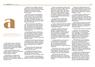 22 23RASTROS DE LUZ | A LEI DA CRUZ
A semente traz em si mesma os
códigos vitais e quando é colocada
para germinação sob a compressão
do solo e auxílio da umidade, passa a
se desenvolver, seguindo seu modelo
organizador biológico.
Essa circunstância peculiar lhe
permite reavivar os fatores adormecidos
e passa então por vigorosas
transformações celulares.
Intumesce-se, e, dirigida pela
fatalidade biológica, desata a vida
sob nova forma, seguindo o projeto
existencial que lhe é próprio, inscrito nos
códigos da vida.
Converte-se em vegetal, dando seu
contributo ao meio ambiente, para se
repetir, sem cessar, em futuras sínteses,
expandindo-se a partir de novas
sementes que seu esforço biológico
permitiu gerar.
Ela segue em seu ciclo delineado e
recebe o contributo de outros fatores
do seu entorno, como o do solo fértil,
do sol e da água. Expressa sua forma
e conteúdo renovados, com vigor e
utilidade, e se mantem presente e ativa,
sem desperdiçar um segundo que seja
do tempo que dispõe.
Mesmo enquanto na escuridão do
solo, usa de suas forças para crescer e
sair na direção do Sol, momento esse
que, como todas as outras formas de
vida, encanta-se com o fototropismo,
fenômeno que uma vez percebido, não
se aparta jamais.
Na dinâmica da vida, a minúscula
semente mantém-se dentro do sentido
que a existência lhe confere, levando
cada célula a preencher a formatação
pré-estabelecida do seu projeto
vivencial, que é seu modelo organizador
biológico próprio.
Dentro de certo tempo transforma-se
em frondosa árvore, floresce e frutesce
e disponibiliza seus melhores recursos,
como forma silenciosa de manifestação
de sua gratidão às leis que regem a
vida.
As flores não tentam desabrochar,
elas desabrocham; os pássaros não
tentam voar, eles voam.
A existência humana tem como
objetivo essencial o desenvolvimento
dos valores que se encontram
adormecidos no cerne, no âmago do ser.
Seu corpo obedece aos códigos que
lhe veem impressos no espiral biológico,
segundo seu prévio modelo organizador.
Mas o ser-pensante que habita o ser-
biológico, nem sempre segue o sentido
que a razão existencial indica, até
porque, em muitos casos, nem busca
saber que sentido é esse, sem se dar
conta que a tarefa inadiável consiste
em buscar o sentido da vida e aplicá-lo
de maneira consciente, de forma que
as lutas contribuam eficazmente para a
autorrealização.
Em decorrência do alheamento,
insatisfações, vazios existenciais,
desânimo, povoam essas mentes e
dirigem seus comportamentos.
Fugaz é o tempo quando não utilizado
de maneira lúcida em torno dos valores
transcendentais, aqueles adormecidos
no âmago de cada um.
Para que o indivíduo descubra o
significado existencial que lhe diz
respeito, é indispensável que se
permita a reflexão, o hábito saudável
da concentração e de pensamentos
edificantes, criando condições
propiciatórias à viagem interior, onde
se encontram registrados os prejuízos e
as conquistas morais da longa viagem
evolutiva.
Enquanto alguém se compraz com
o já conseguido, cessa de evoluir
e de aprimorar-se, contentando-
se com o pouco adquirido que o
leva inevitavelmente ao tédio, ao
desconhecimento ou à perda do sentido
existencial.
Sem sonhos, sem rumos; sem rumos,
sem estímulos para a ação renovadora
e progressista. Vida que cada um é,
acaba anulada, evitando o desatar da
renovação, para seu próprio benefício.
Permanece postulando teses
repetitivas somente, sem o confronto
devido das antíteses, para então poder
apresentar as necessárias e decorrentes
sínteses.
Alimenta-se, emocionalmente, do
que consegue identificar que já é, sem
enriquecer o tempero do tempo mental
de que dispõe, para formular o que
gostaria de ser, idealizando conquistas,
ensaiando o êxito.
Vive alimentando o conflito criado
pela falta de expectativa que não
preenche o vazio que se lhe apresenta
nas energias dispersas, onde nem corpo
nem espírito, alcançam a harmonia que
poderia ser vivenciada com um mínimo
de percepção.
A Neurolinguística demonstra que as
fixações mentais contribuem para as
realizações humanas, e a Neurociência
confirma o poder da força mental na
atividade humana.
O pensamento é força viva e atuante.
Conforme o seu direcionamento,
manifesta-se, no mundo das formas,
a sua realização. A sua educação
para a renovação e o aprimoramento,
é relevante, porque se torna fator
essencial para o enfrentamento dos
desafios e encontro das soluções
necessárias à vida saudável.
Não desejamos com isso afirmar
que, com o simples fato de elaborar-
se uma ideia, necessariamente,
acontecerá como se quer ou como se
planeja. No entanto, a onda mental
emitida se transforma em fator criador
de ambiência que propiciará, que
irá contribuir para tornar viável o
desejo, que deve ser acompanhado do
empenho, do esforço para torná-lo real,
construtivo e edificante.
Reconhecendo a sabedoria milenar
disponibilizada para a Humanidade
pelo Mestre dos mestres, que, em
outras palavras, ensinou há mais de
dois mil anos que o mundo da paz é
semelhante a um homem que saiu a
semear, que experimentou a rudeza
da terra, vencendo-a pelo trabalho,
(Texto reproduzido com a devida
autorização: http://projeto-inove.com.br/
inove/2017/10/14/a-sinfonia-da-vida/
a
 