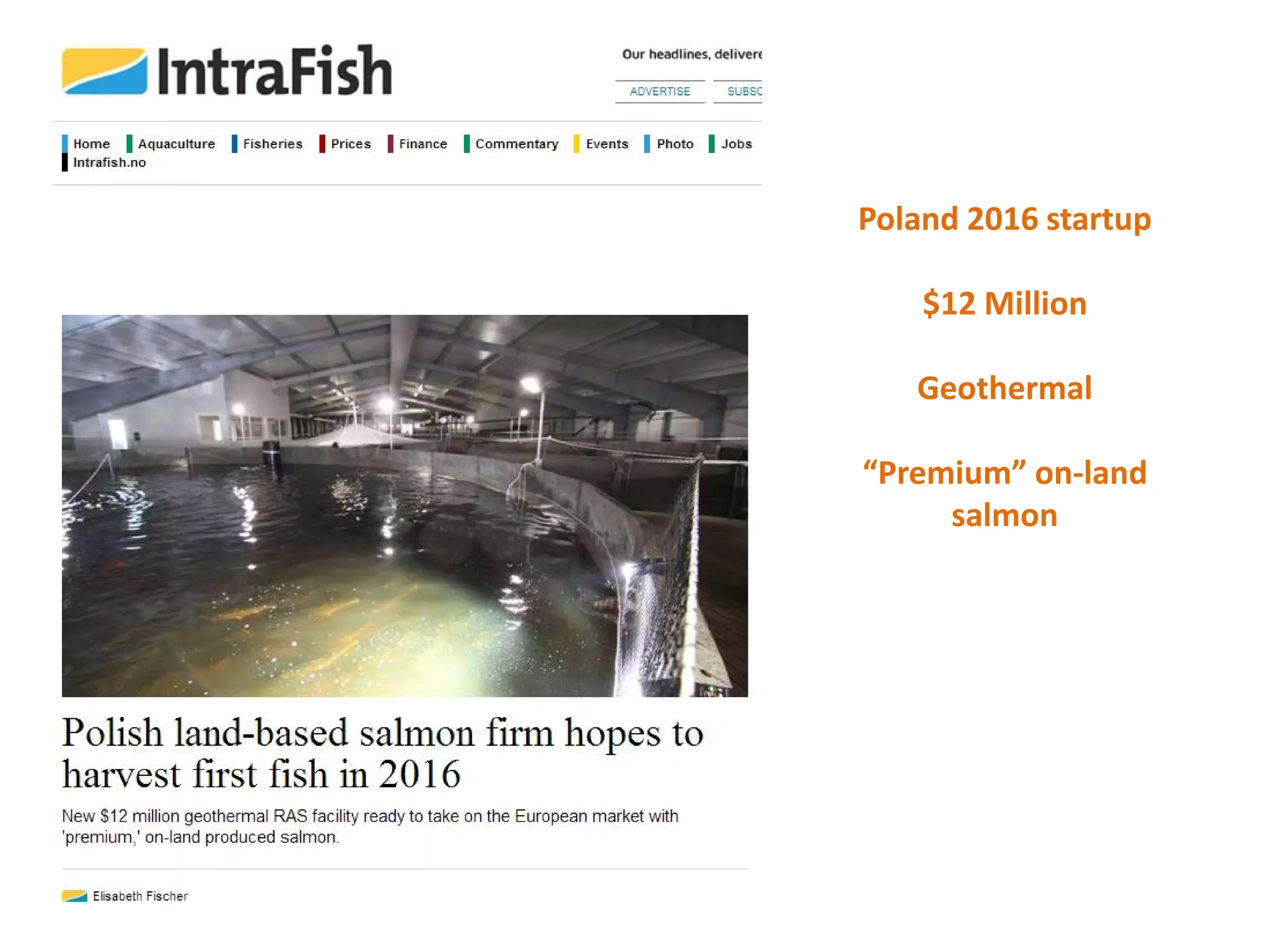 Poland 2016 startup
$12 Million
Geothermal
“Premium” on-land
salmon
 