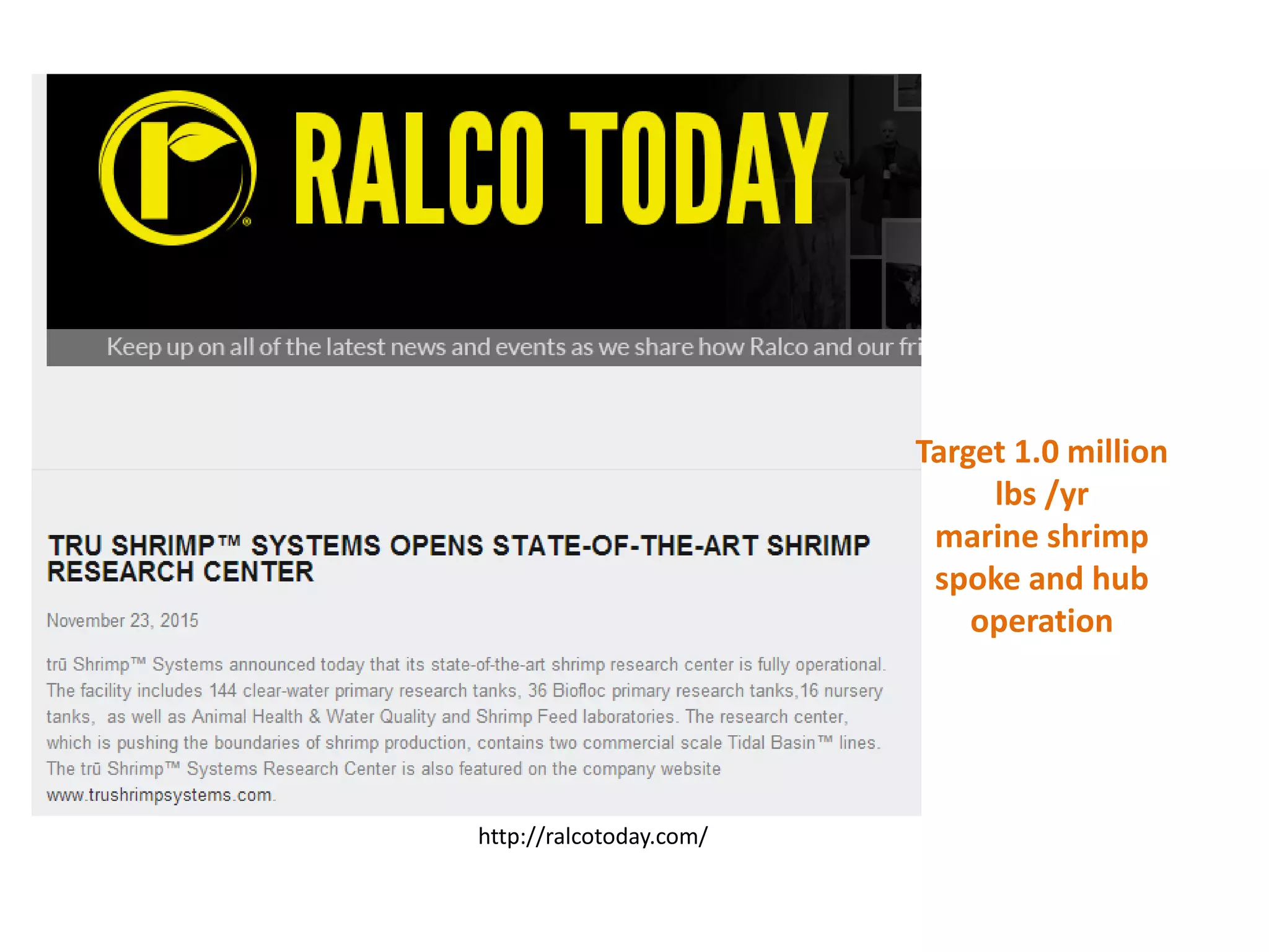 http://ralcotoday.com/
Target 1.0 million
lbs /yr
marine shrimp
spoke and hub
operation
 