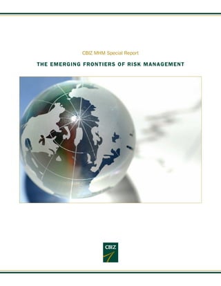 CBIZ MHM Special Report

THE EMERGING FRONTIERS OF RISK MANAGEMENT
 