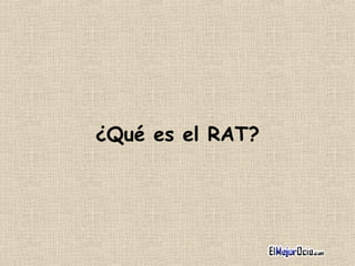 ¿ Qué es el RAT?   