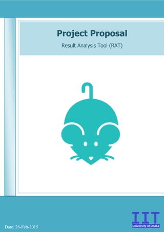 Project Proposal
Result Analysis Tool (RAT)
Date: 26-Feb-2015
 