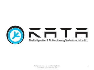 1
Refrigeration and Air-conditioning Trade
Association - www.rataindia.com
 