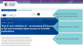 No half measures (hybrids)
All scientific works freely
available upon publication
11 National Funders and EC
 