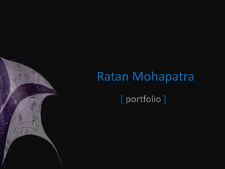 Ratan Mohapatra [ portfolio ] 