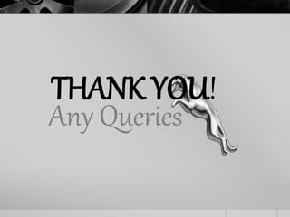 Any Queries
THANK YOU!
 