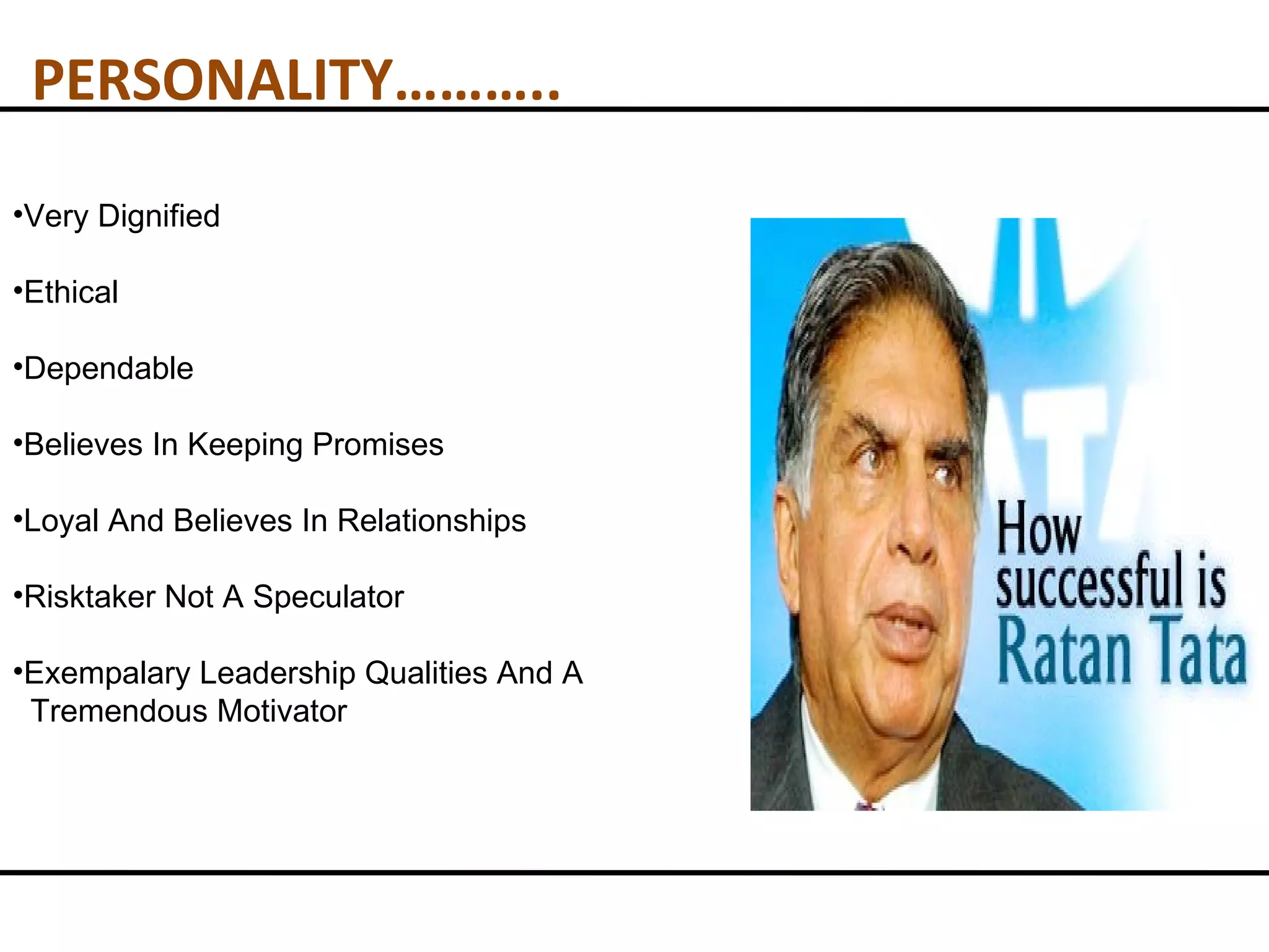 Very Dignified Ethical Dependable Believes In Keeping Promises Loyal And Believes In Relationships Risktaker Not A Speculator Exempalary Leadership Qualities And A  Tremendous Motivator PERSONALITY……….. 
