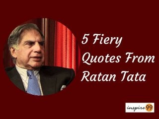 Ratan Tata : 5 Fiery Quotes on Life