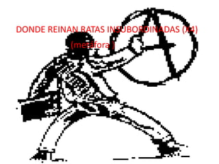 DONDE REINAN RATAS INSUBORDINADAS (X4)(metáfora )