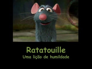 Ratatouille Uma lição de humildade 