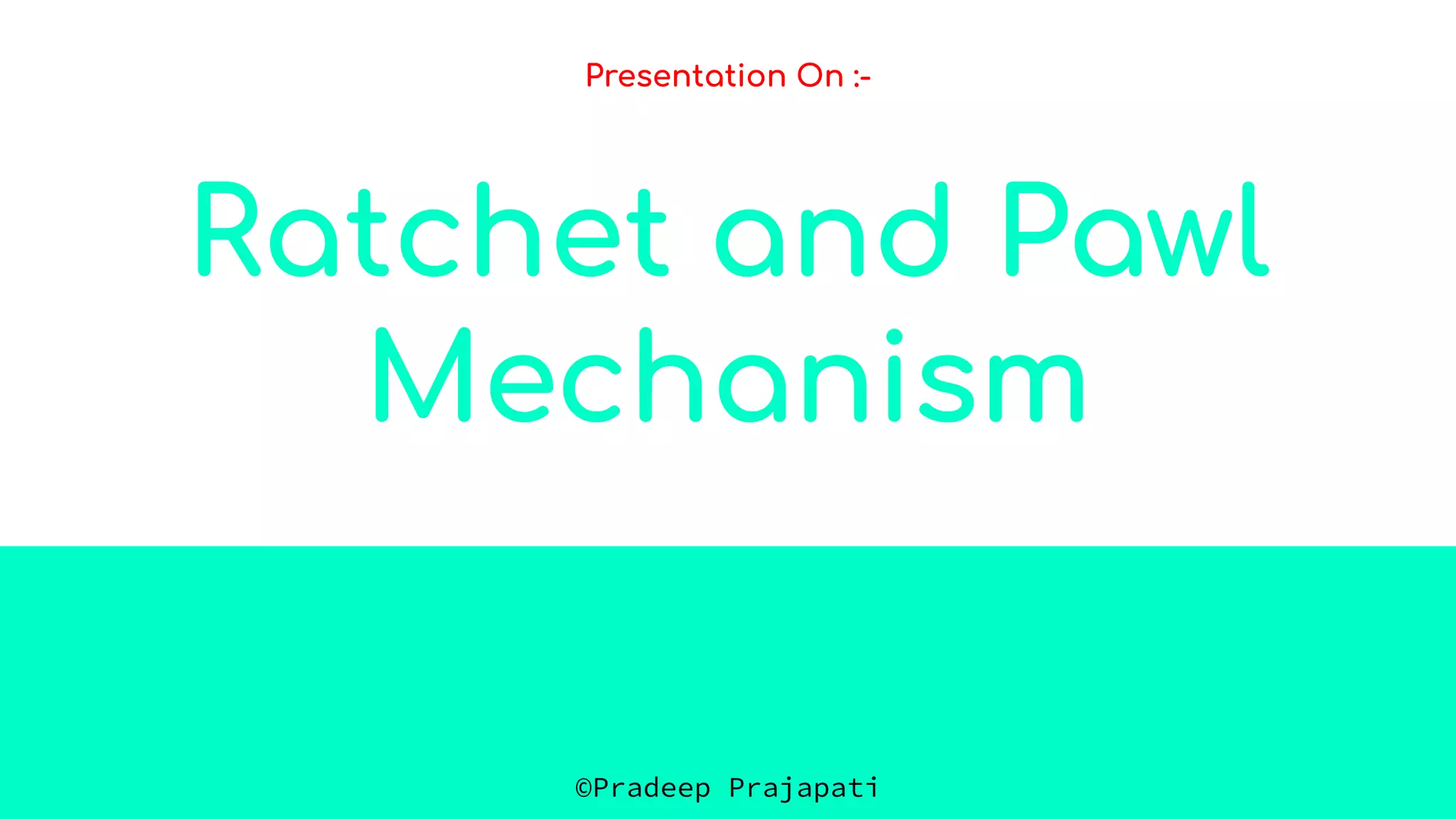 Ratchet and Pawl Mechanism PPT