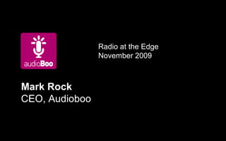 Mark Rock CEO, Audioboo Radio at the Edge November 2009 