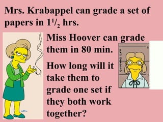 Mrs. Krabappel can grade a set of papers in 1 1 / 2  hrs. Miss Hoover can grade them in 80 min. How long will it take them to grade one set if they both work together? 