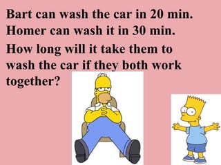 Bart can wash the car in 20 min. Homer can wash it in 30 min. How long will it take them to wash the car if they both work together? 