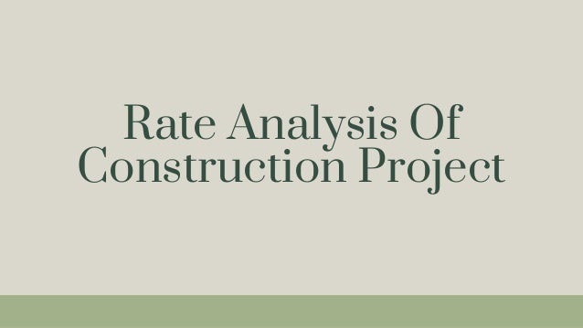 Rate Analysis Of
Construction Project
 