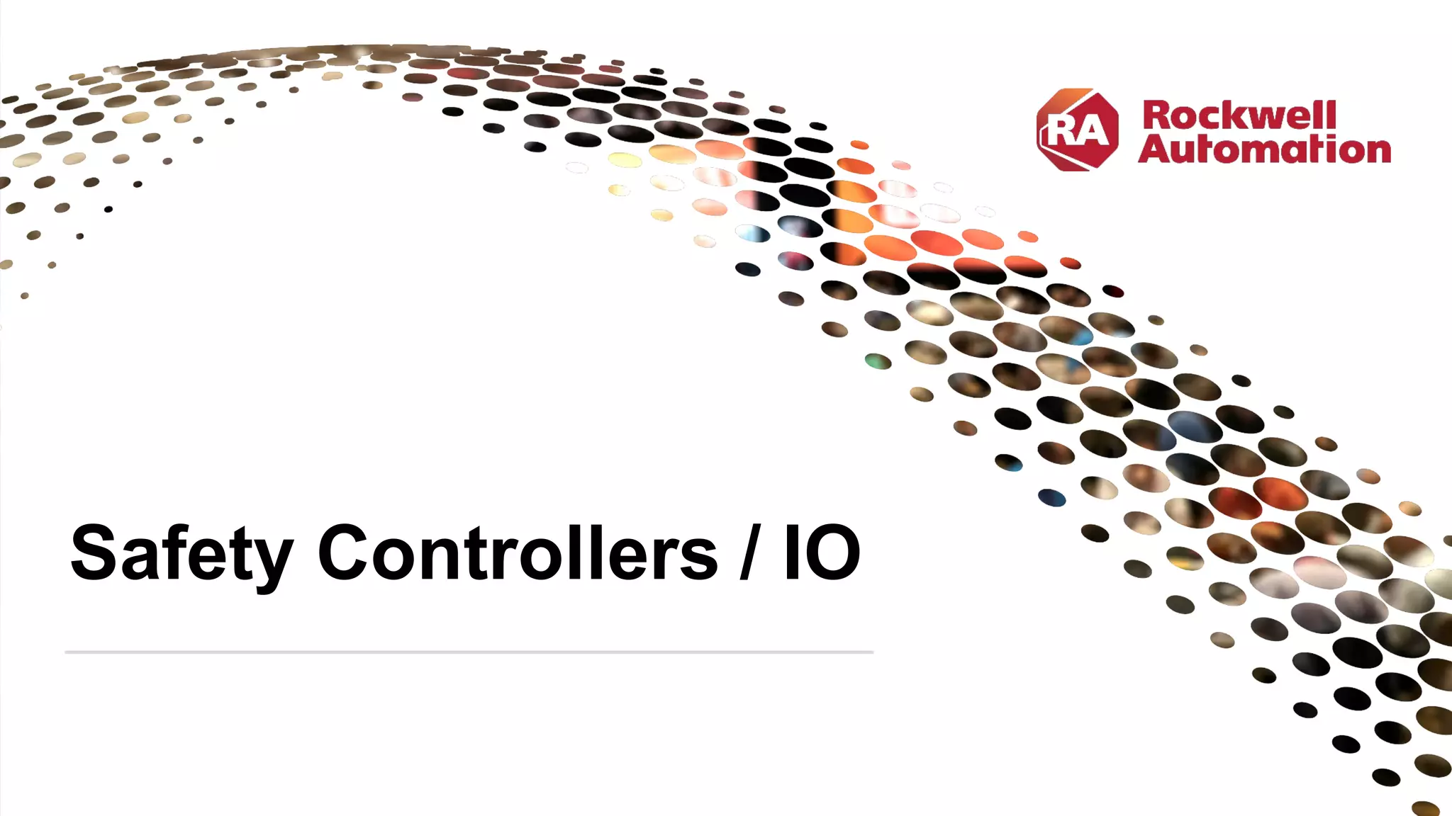 PUBLIC | TechEd | #ROKLiv e | Copy right ©2019 Rockwell Automation, Inc. 31
Safety Controllers / IO
 
