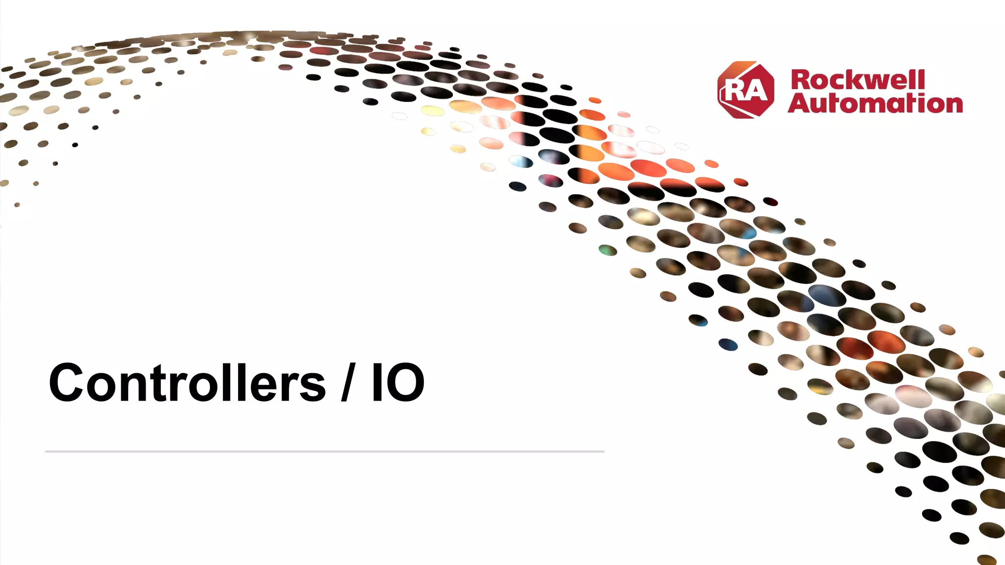 PUBLIC | TechEd | #ROKLiv e | Copy right ©2019 Rockwell Automation, Inc. 4
Controllers / IO
 