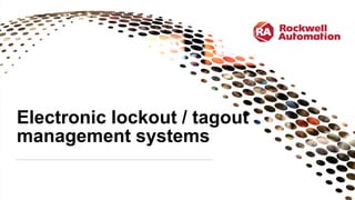Electronic lockout / tagout
management systems
 