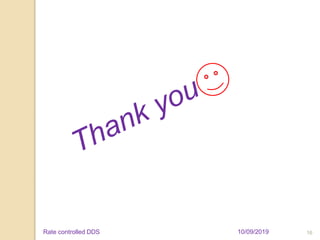 10/09/2019Rate controlled DDS 16
 