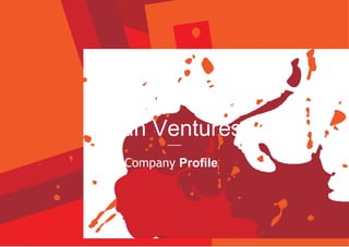 Fun Ventures
Company Proﬁle
 
