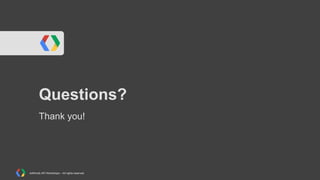 Questions?
Thank you!

AdWords API Workshops – All rights reserved

 