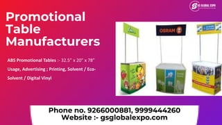 Promotional
Table
Manufacturers
ABS Promotional Tables :- 32.5” x 20” x 78”
Usage, Advertising ; Printing, Solvent / Eco-
...