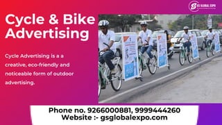 Cycle & Bike
Advertising
Cycle Advertising is a a
creative, eco-friendly and
noticeable form of outdoor
advertising.
Phone...