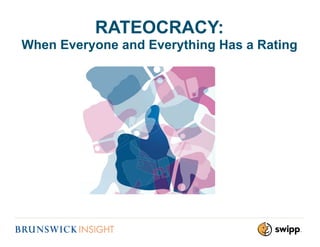 RATEOCRACY:
When Everyone and Everything Has a Rating
 