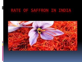 RATE OF SAFFRON IN INDIA
 