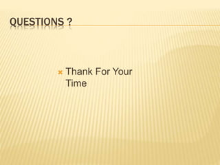 QUESTIONS ?
 Thank For Your
Time
 