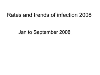 Rates and trends of infection 2008  ,[object Object]
