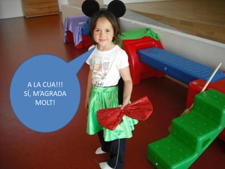 A LA CUA!!!
SÍ, M’AGRADA
    MOLT!
 