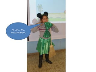 AL COLL! NO,
NO M’AGRADA.
 